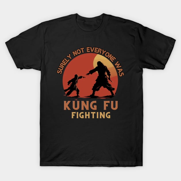 Surly Not Everyone Was Kung Fu Fighting, gift present ideas T-Shirt by Pattyld